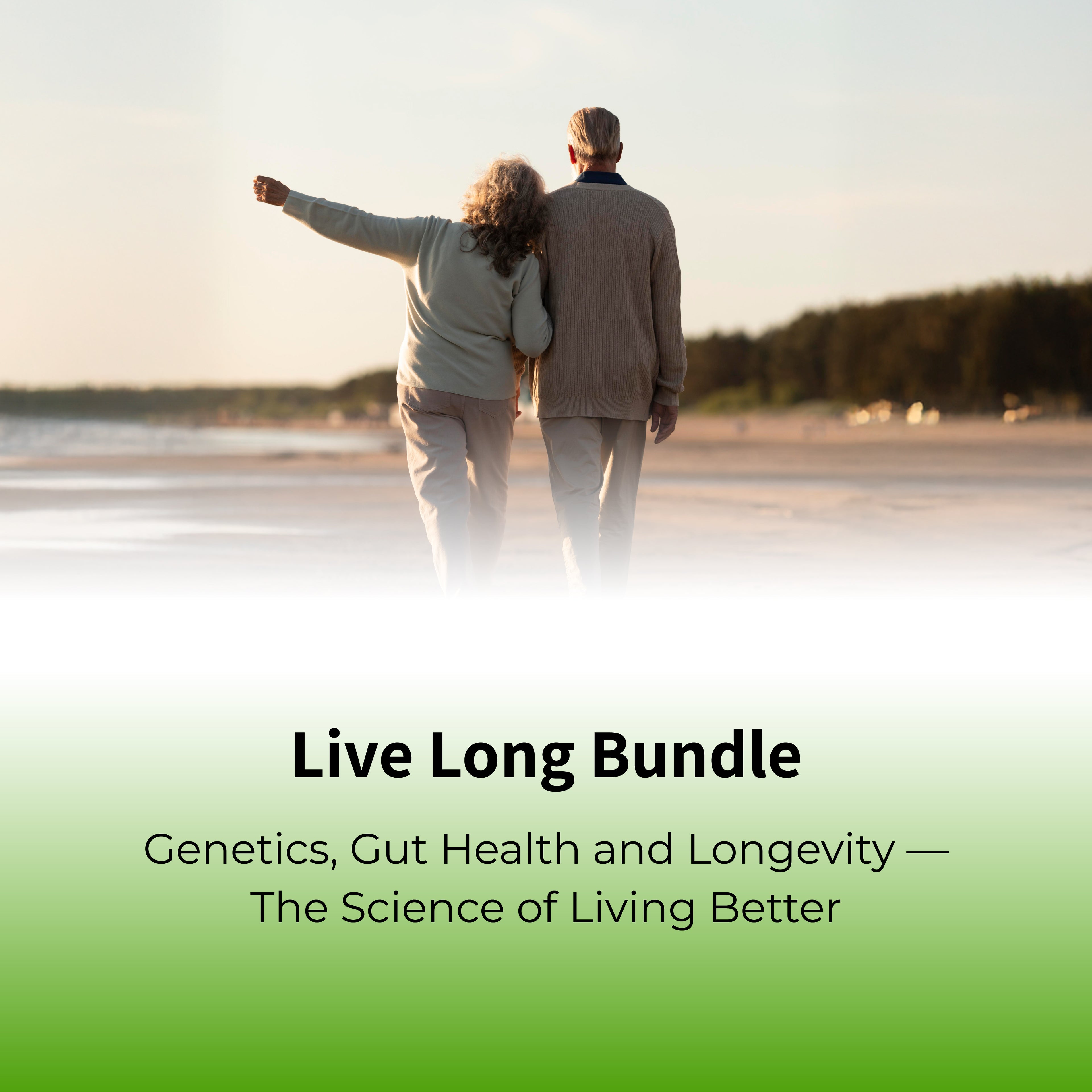 Live Long Bundle - Genetics, Microbiome, Epigenetics Combined