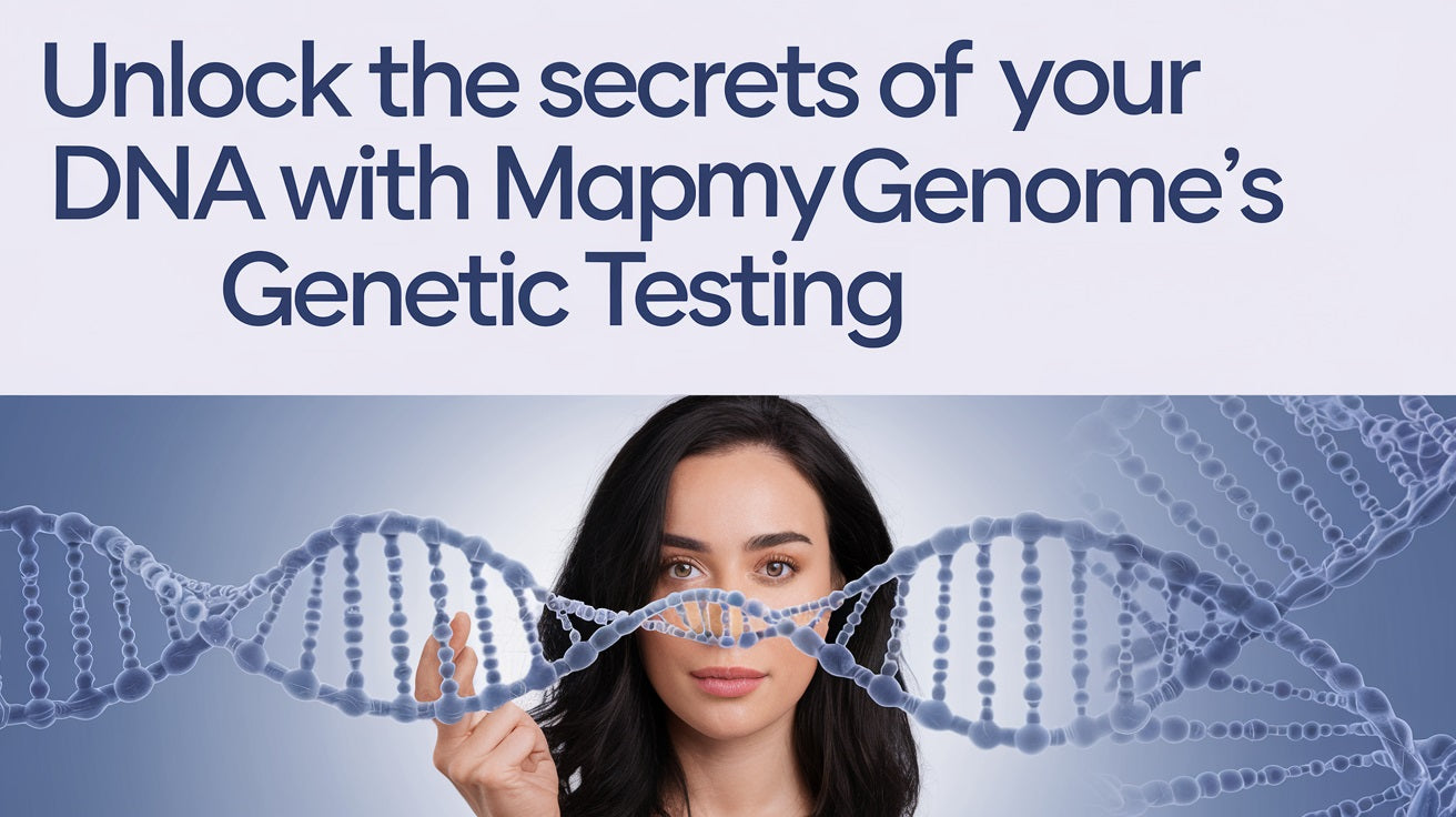 Unlock the Secrets of Your DNA with MapmyGenome’s Genetic Testing