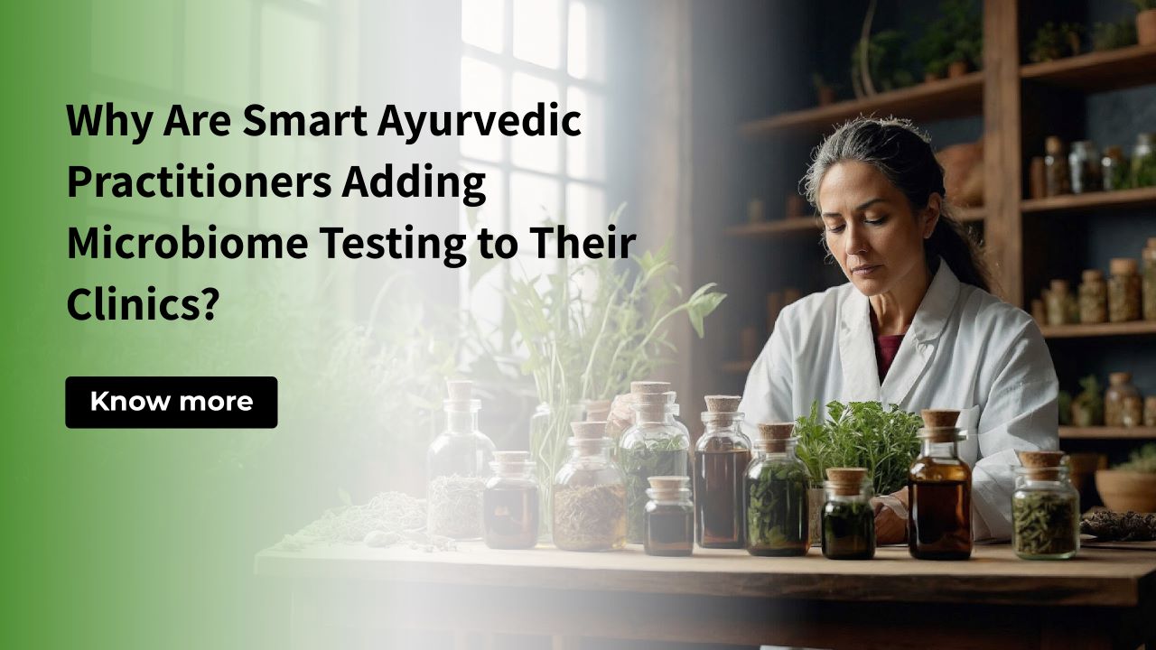Why Ayurved Practitioners are using Microbiome Testing