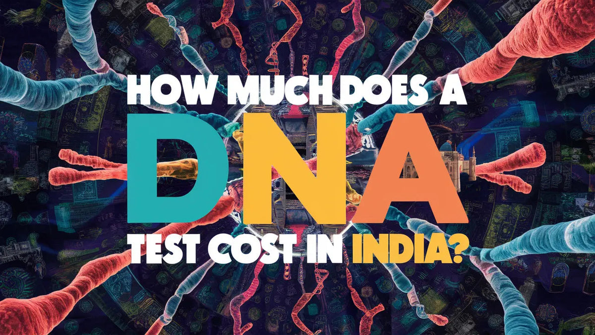 How Much Does a DNA Test Cost in India? A Complete Price Guide (2025 ...
