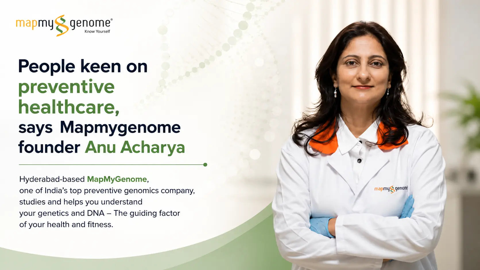 People keen on preventive healthcare, says Mapmygenome founder Anu Acharya - Mapmygenome